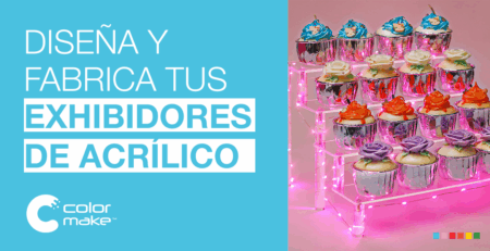 DISEÑA Y FABRICA TUS EXHIBIDORES DE ACRÍLICO